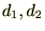 $d_1,d_2$